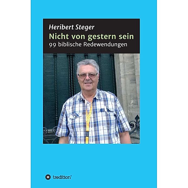 Nicht von gestern sein, Heribert Steger