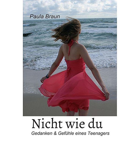 Nicht wie du, Paula Braun