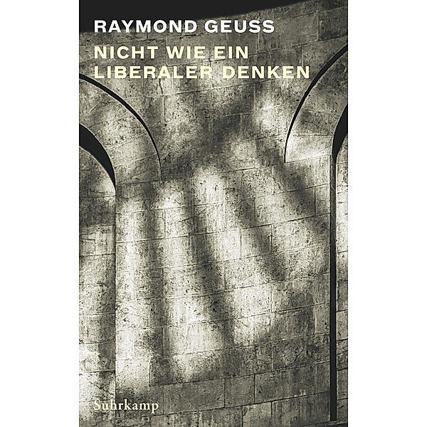 Nicht wie ein Liberaler denken, Raymond Geuss