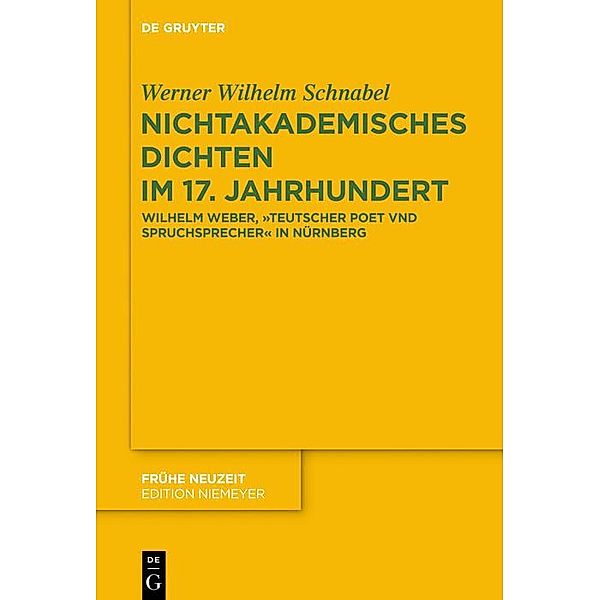 Nichtakademisches Dichten im 17. Jahrhundert / Frühe Neuzeit Bd.212, Werner Wilhelm Schnabel