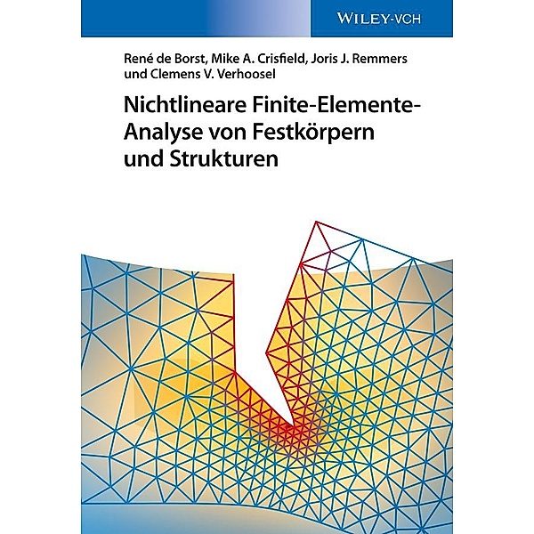 Nichtlineare Finite-Elemente-Analyse von Festkörpern und Strukturen, René de Borst, Mike A. Crisfield, Joris J. C. Remmers, Clemens V. Verhoosel