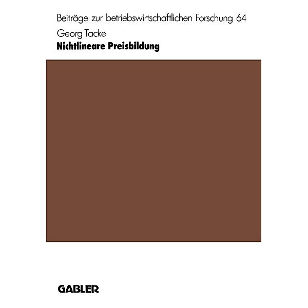 Nichtlineare Preisbildung / Beiträge zur betriebswirtschaftlichen Forschung Bd.64, Georg Tacke