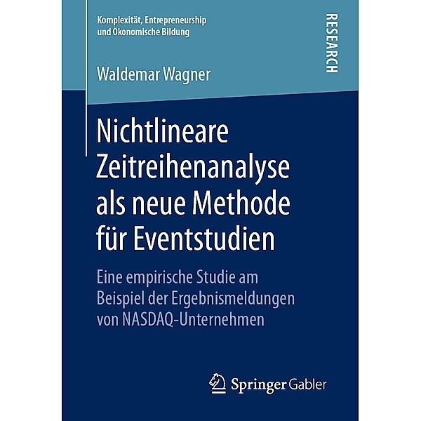 Nichtlineare Zeitreihenanalyse als neue Methode für Eventstudien / Komplexität, Entrepreneurship und Ökonomische Bildung, Waldemar Wagner