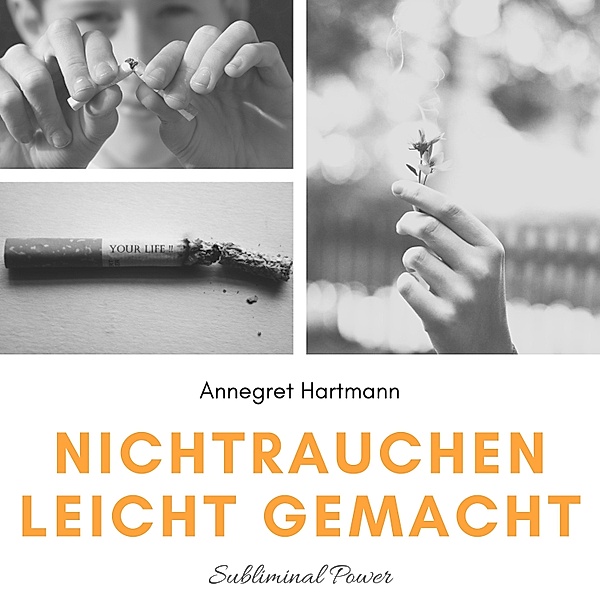 Nichtrauchen leicht gemacht (Subliminal Power), Vol. 3, Annegret Hartmann