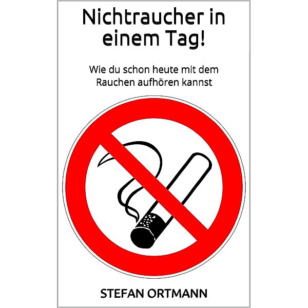 Nichtraucher in einem Tag!, Stefan Ortmann