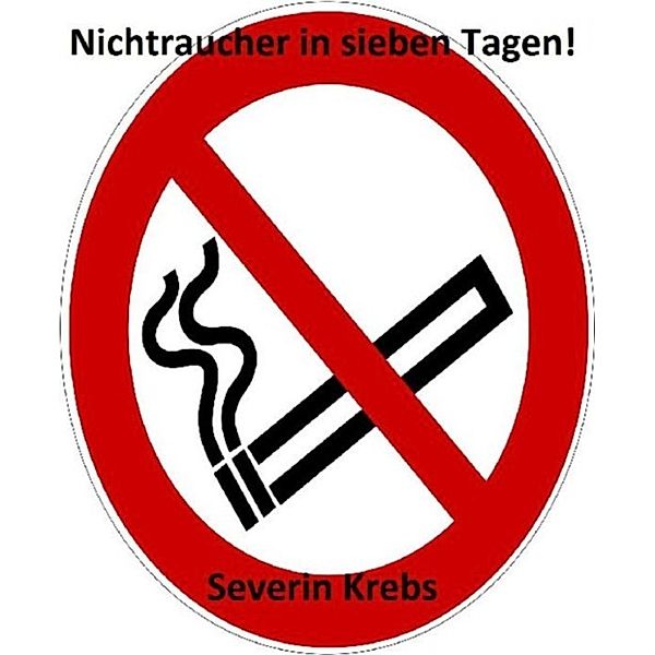 Nichtraucher in sieben Tagen!, Severin Krebs