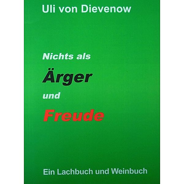 Nichts als Ärger und Freude, Uli von Dievenow