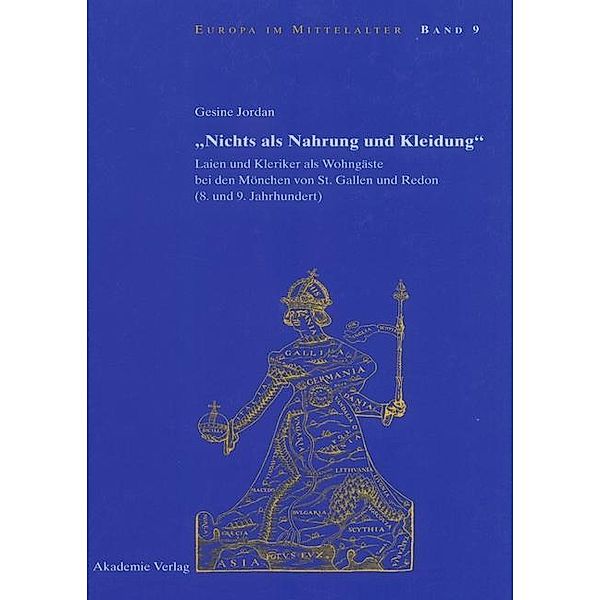 Nichts als Nahrung und Kleidung / Europa im Mittelalter Bd.9, Gesine Jordan