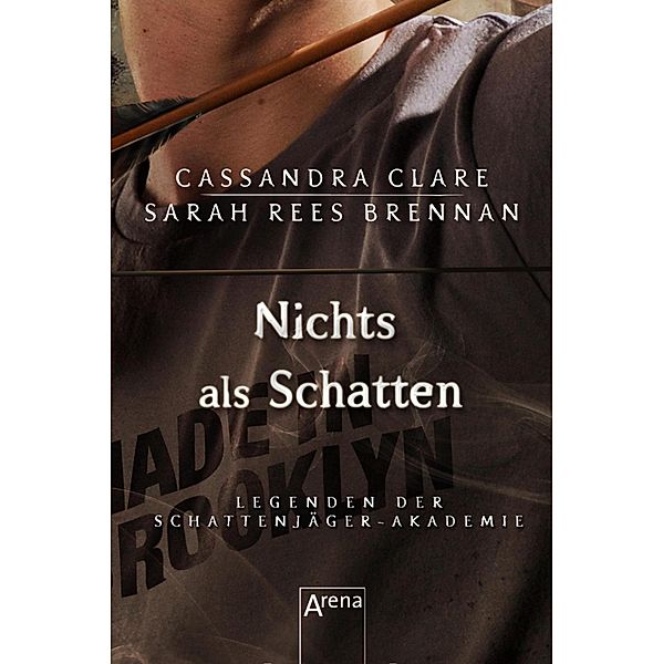 Nichts als Schatten / Legenden der Schattenjäger-Akademie Bd.4, Cassandra Clare, Sarah Rees Brennan