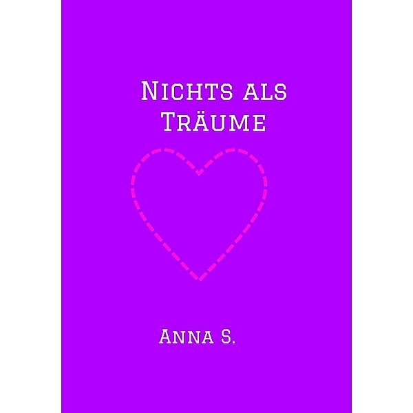 Nichts als Träume, Anna S