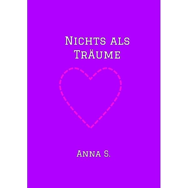 Nichts als Träume, Anna S