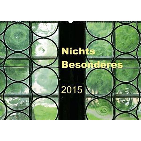 Nichts Besonderes 2015 (Wandkalender 2015 DIN A2 quer), Helene Seidl