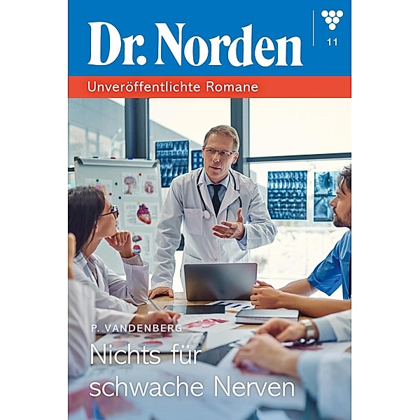 Nichts für schwache Nerven / Dr. Norden - Unveröffentlichte Romane Bd.11, Patricia Vandenberg