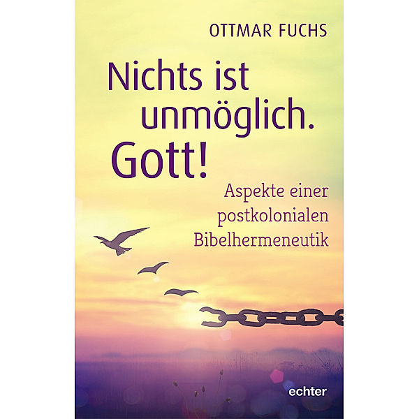 Nichts ist unmöglich, Gott!, Ottmar Fuchs