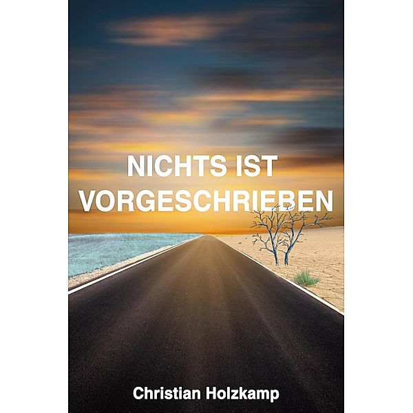 NICHTS IST VORGESCHRIEBEN, Christian Holzkamp