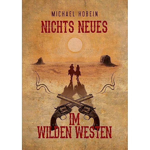 Nichts Neues im Wilden Westen, Michael Hobein