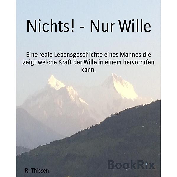 Nichts! - Nur Wille, R. Thissen