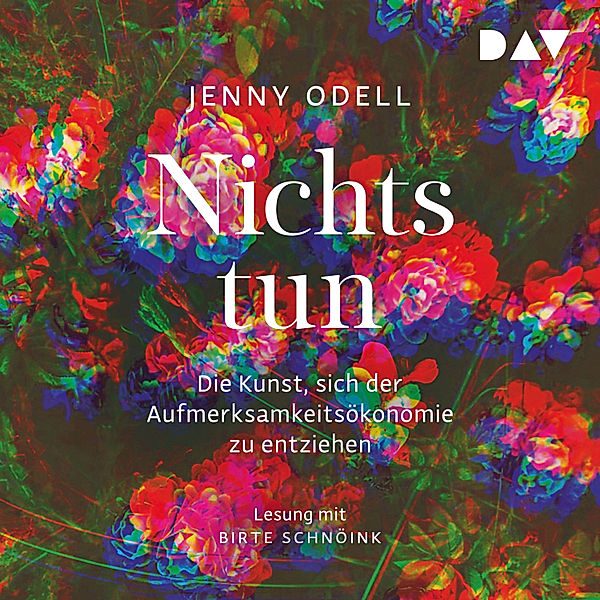 Nichts tun – Die Kunst, sich der Aufmerksamkeitsökonomie zu entziehen, Jenny Odell