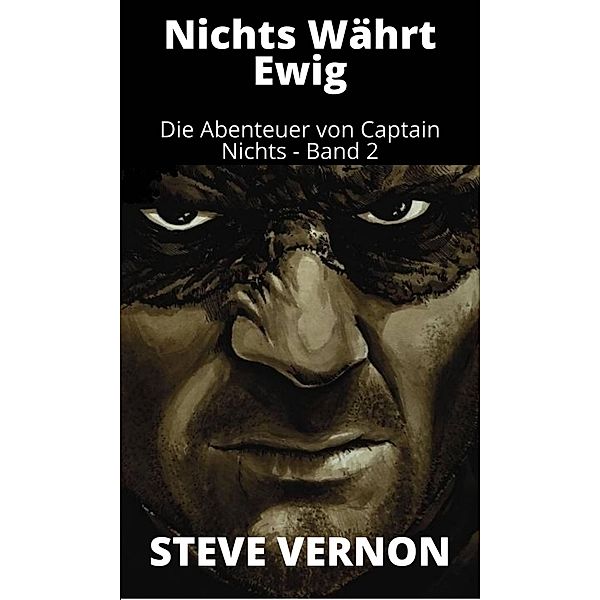 Nichts Währt Ewig (Die Abenteuer von Captain Nichts) / Die Abenteuer von Captain Nichts, Steve Vernon