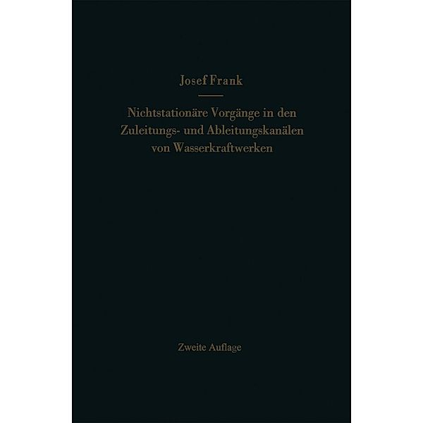 Nichtstationäre Vorgänge in den Zuleitungs- und Ableitungskanälen von Wasserkraftwerken, Josef Frank
