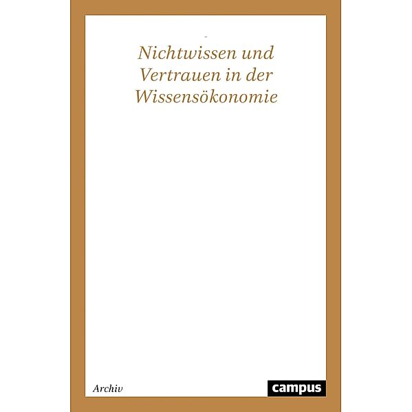 Nichtwissen und Vertrauen in der Wissensökonomie, Torsten Strulik