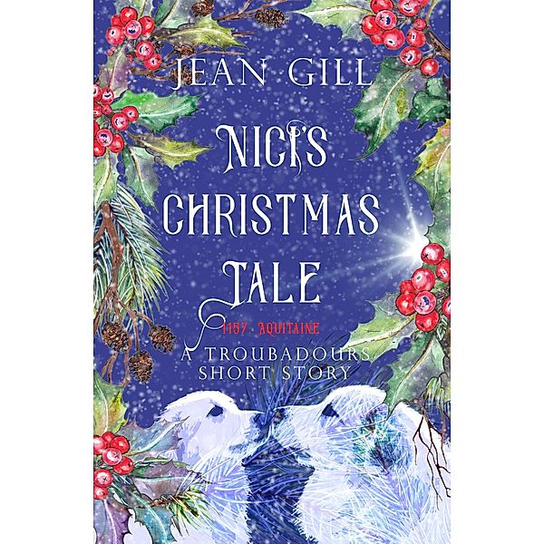 Nici's Christmas Tale (The Troubadours Quartet, #5) / The Troubadours Quartet, Jean Gill