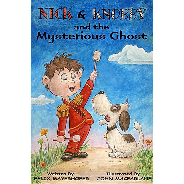 Nick and Knobby and the Mysterious Ghost / Fideli Publishing, Inc., Felix Mayerhofer