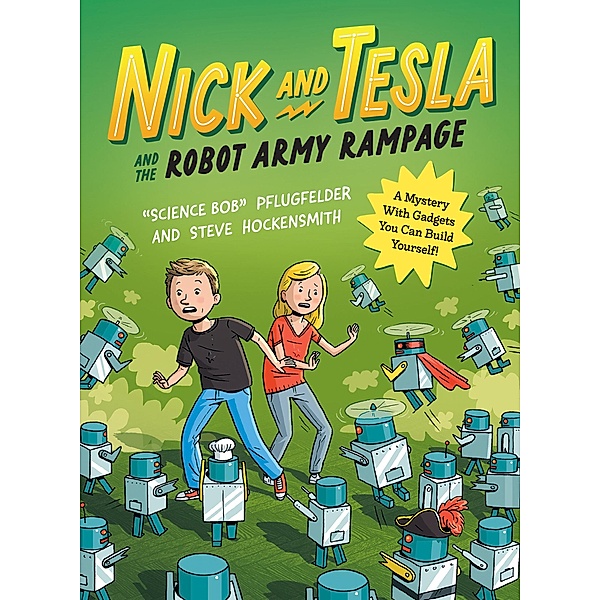 Nick and Tesla and the Robot Army Rampage / Nick and Tesla Bd.2, Bob Pflugfelder, Steve Hockensmith