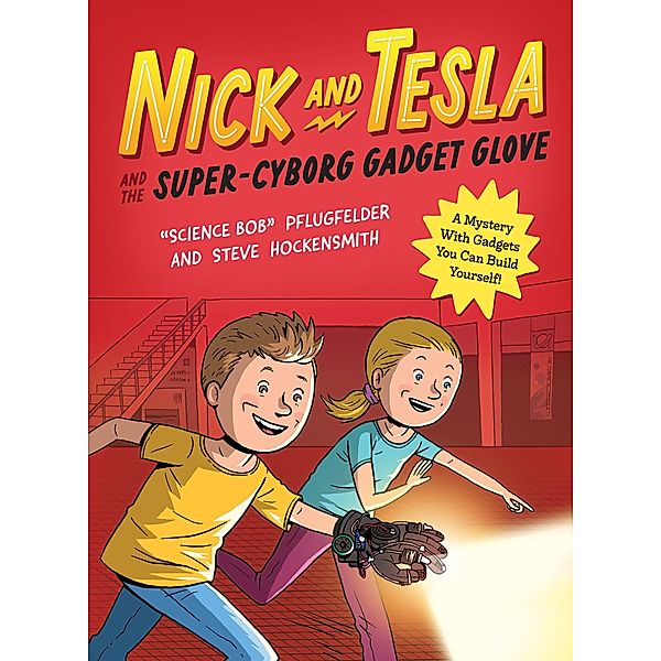 Nick and Tesla and the Super-Cyborg Gadget Glove / Nick and Tesla Bd.4, Bob Pflugfelder, Steve Hockensmith