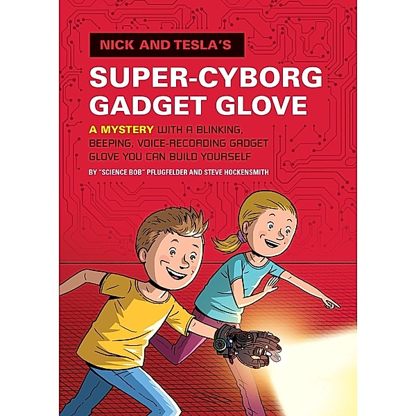 Nick and Tesla's Super-Cyborg Gadget Glove / Nick and Tesla Bd.4, Bob Pflugfelder, Steve Hockensmith