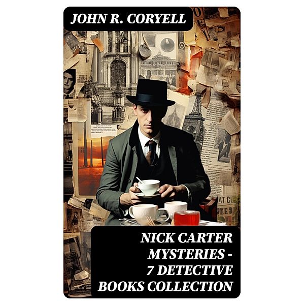 NICK CARTER MYSTERIES - 7 Detective Books Collection, John R. Coryell