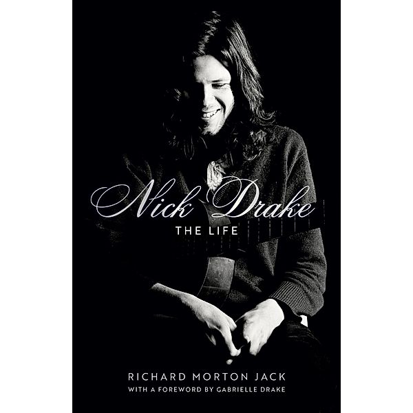 Nick Drake: The Life, Richard Morton Jack