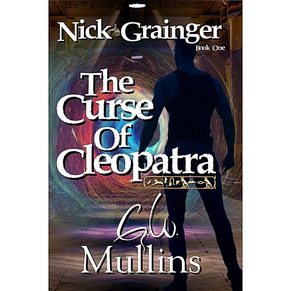 Nick Grainger Book One The Curse Of Cleopatra / Nick Grainger, G. W. Mullins