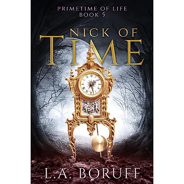 Nick of Time (Primetime of Life, #5) / Primetime of Life, L. A. Boruff