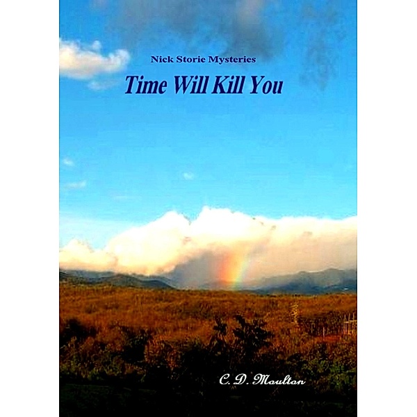 Nick Storie Mysteries: Time Will Kill You / CD Moulton, Cd Moulton