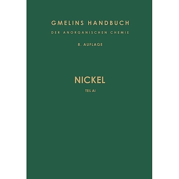 Nickel / Gmelin Handbook of Inorganic and Organometallic Chemistry - 8th edition Bd.N-i / A / 1, R. J. Meyer