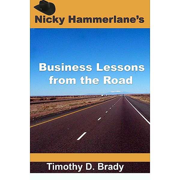 Nicky Hammerlane's Business Lessons from the Road, Timothy D. Brady
