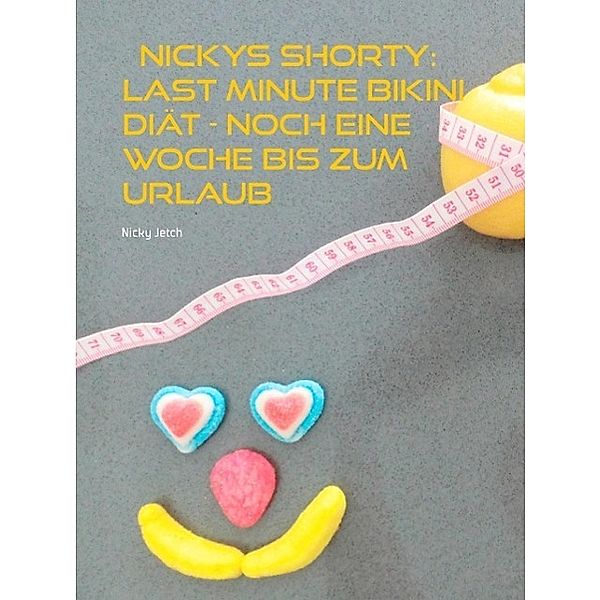 Nickys Shorty: Last Minute Bikini Diät, Nicky Jetch