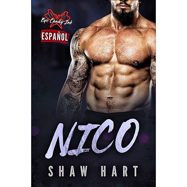 Nico (Eye Candy Ink, #5) / Eye Candy Ink, Shaw Hart