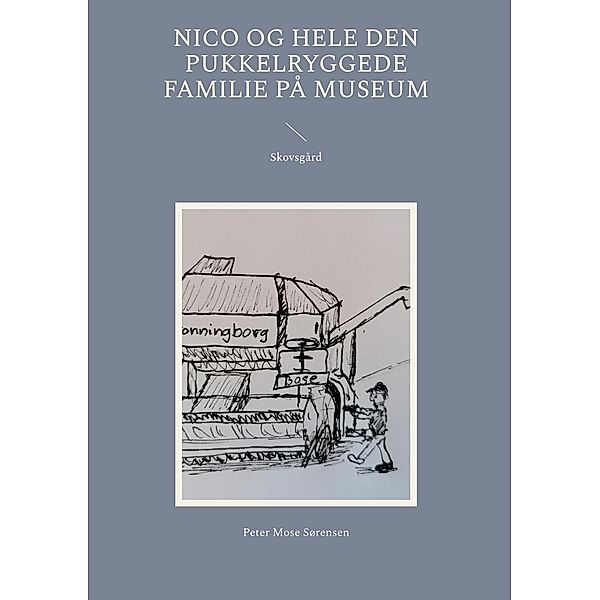 Nico og hele den pukkelryggede familie på museum, Peter Mose Sørensen