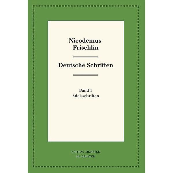 Nicodemus Frischlin: Deutsche Schriften / Neudrucke deutscher Literaturwerke. N. F.