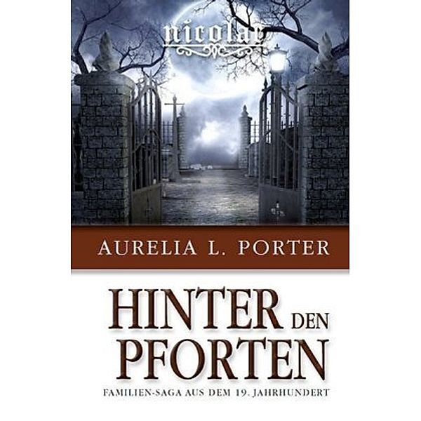 Nicolae - Hinter den Pforten, Aurelia L. Porter