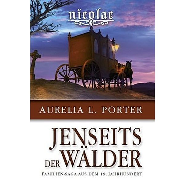 Nicolae - Jenseits der Wälder, Aurelia L. Porter