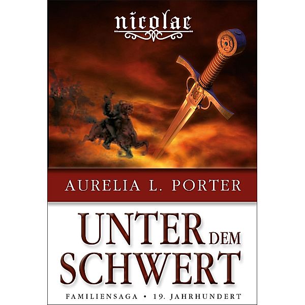 Nicolae - Unter dem Schwert / Die Nicolae-Saga Bd.5, Aurelia L. Porter