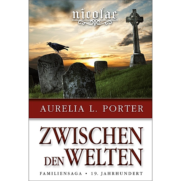 Nicolae - Zwischen den Welten / Die Nicolae-Saga Bd.1, Aurelia L. Porter