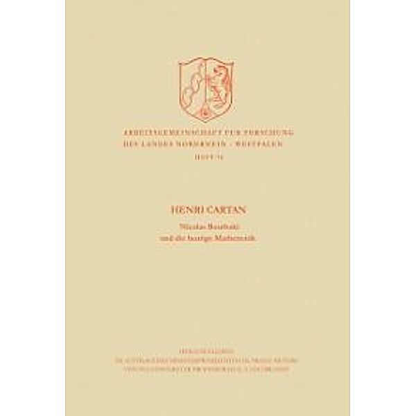 Nicolas Bourbaki und die heutige Mathematik / Arbeitsgemeinschaft für Forschung des Landes Nordrhein-Westfalen Bd.76, Henri Cartan