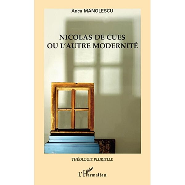 Nicolas de cues ou l'autre modernite, Anca Manolescu Anca Manolescu