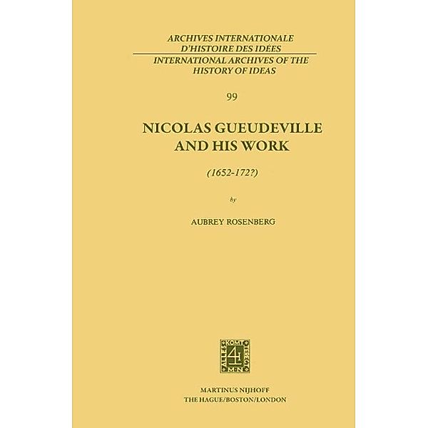 Nicolas Gueudeville and His Work (1652-172?) / International Archives of the History of Ideas Archives internationales d'histoire des idées Bd.99, A. Rosenberg