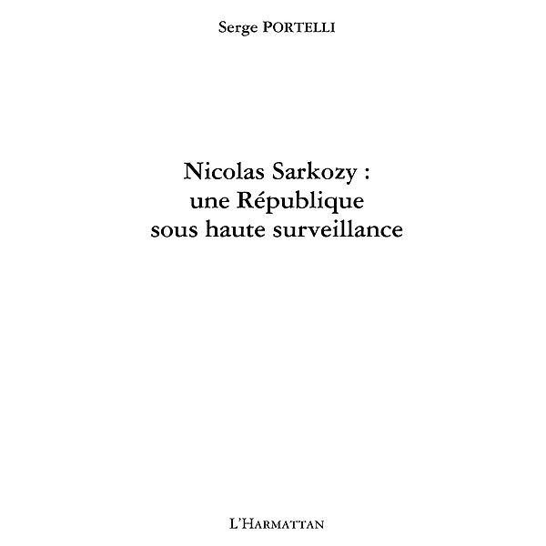 Nicolas sarkozy. une republique sous hau / Hors-collection, Portelli Serge