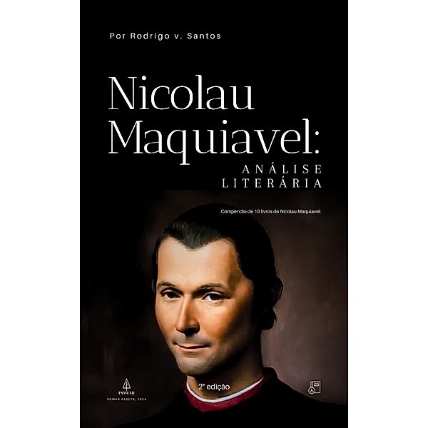 Nicolau Maquiavel: Análise Literária (Compêndios da filosofia, #8) / Compêndios da filosofia, Rodrigo v. Santos